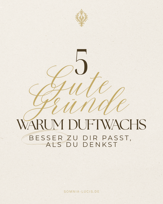 Duftwissen: 5 gute Gründe warum Duftwachs besser zu dir passt als du denkst - Somnia Lucis